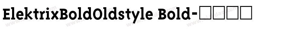 ElektrixBoldOldstyle Bold字体转换